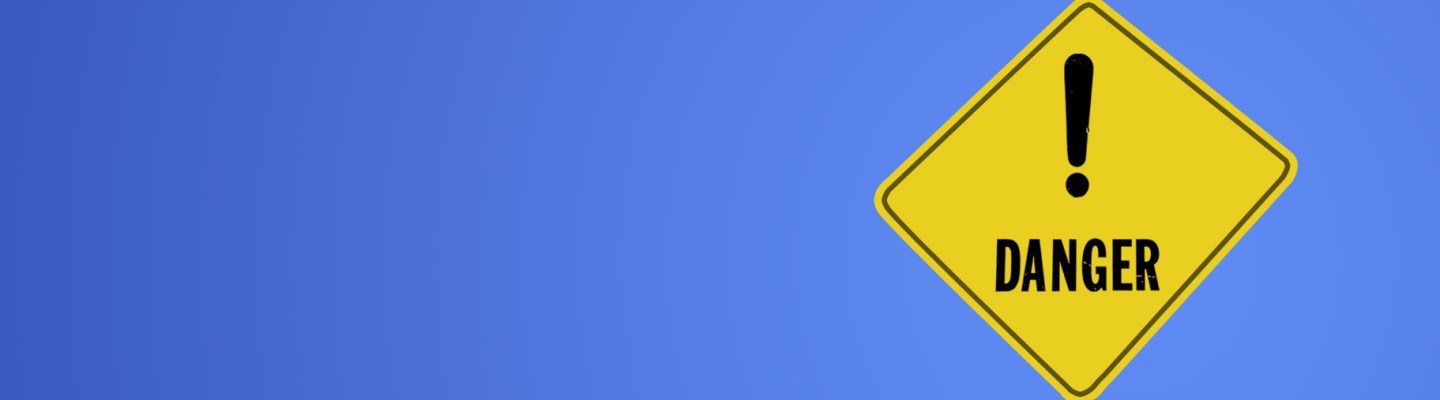 Danger!